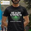 The Silent Strength Not Always Loud Yet Always Presen T Shirt