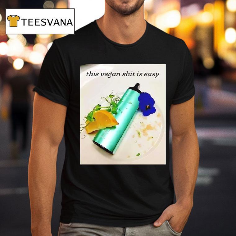 This Vegan Shit Is Easy Graphic T Shirt This Vegan Shit Is Easy Graphic T Shirt