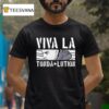 Viva La Tonda Lution T Shirt
