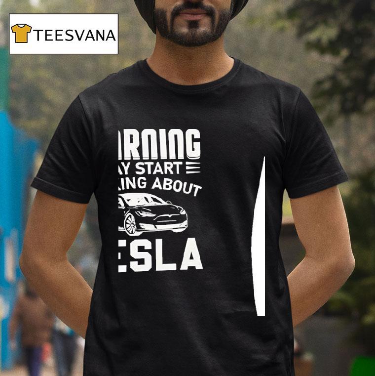 Warning May Start Talking About Tesla T Shirt Warning May Start Talking About Tesla T Shirt