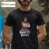 Washington Commanders X Super Bowl Halftime Here For The Benito Bowl Ar T Shirt
