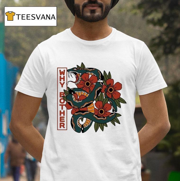 Why Bother Snake T Shirt Why Bother Snake T Shirt