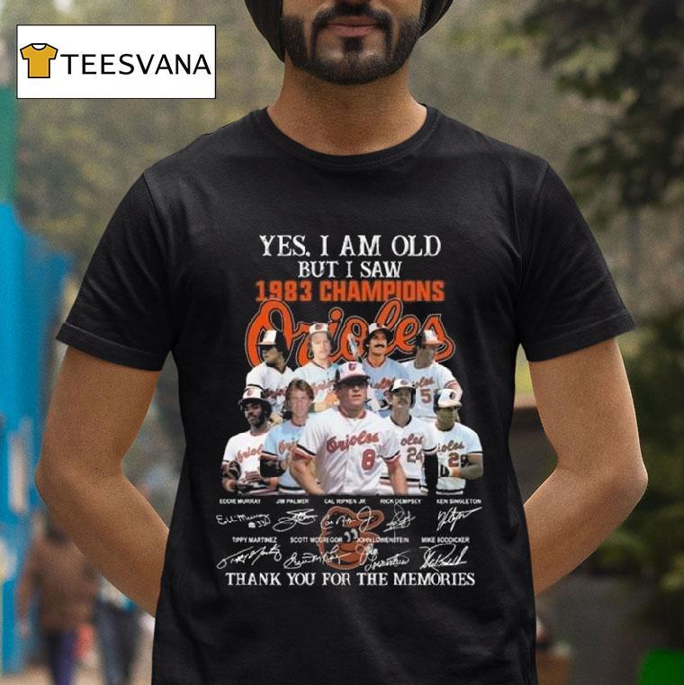 Yes I Am Old But I Saw Champions Baltimore Players Signatures Thank You For The Memories T Shirt Yes I Am Old But I Saw Champions Baltimore Players Signatures Thank You For The Memories T Shirt