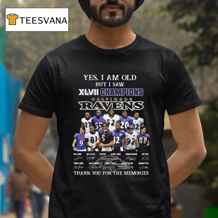 Yes I Am Old But I Saw Xlvii Champions Baltimore Ravens Players Signatures Thank You For The Memories T Shirt Yes I Am Old But I Saw Xlvii Champions Baltimore Ravens Players Signatures Thank You For The Memories T Shirt