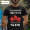 Zeddyzi This Community Protected Neighbourhood Watch Pine Poin T Shirt