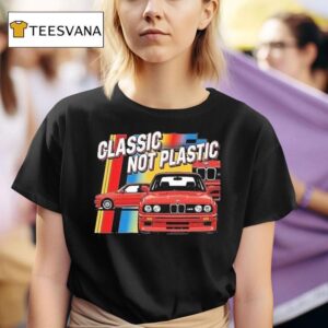 Bmw E Classic Not Plastic T Shirt