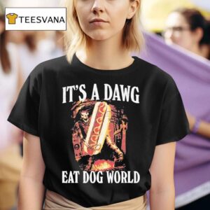 It S A Dawg Eat Dog World T Shirt