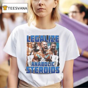 Legalize Anabolic Steroids T Shirt
