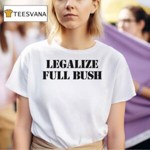 Legalize Full Bush T Shirt