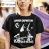 Lower Definition The Purpose Of The Moon T Shirt
