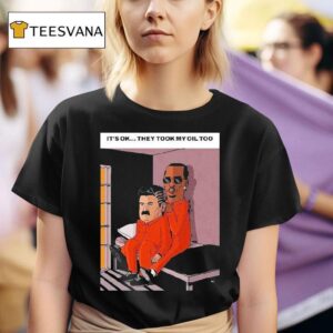 Nicolas Maduro And Diddy It S Ok They Took My Oil Too T Shirt