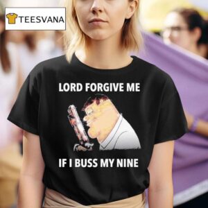 Peter Griffin Lord Forgive Me If I Buss My Nine T Shirt