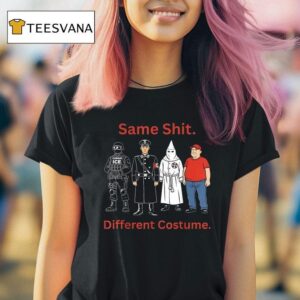 Same Shit Different Costume S T Shirt