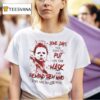 Someday You Have To Put On The Mask And Remind Them Who They Are Dealing With Michael Myers Halloween T Shirt
