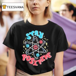 Stay Positive Proton T Shirt