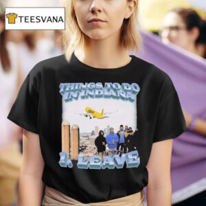 Things To Do In Indiana Leave Spiri T Shirt