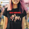 Bad Nerves Still Nervous T Shirt