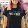Don T Push The Horses Freedom T Shirt
