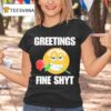 Greetings Fine Shyt Rose T Shirt