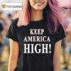 Keep America High T Shirt