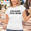 Legalize Full Bush T Shirt