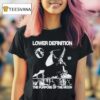 Lower Definition The Purpose Of The Moon T Shirt