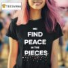 Stay Find Peace In The Pieces Only Humxn T Shirt