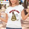 Tread On Me Daddy We Deserve It Maga Snake T Shirt
