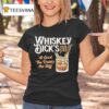 Whiskey Dick S Pub Grill At Least The Drinks Are Still T Shirt