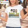 Drinkin Bros Learing Center Trust Us T Shirt