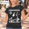 Lower Definition The Purpose Of The Moon T Shirt