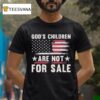 God S Children Are Not For Sale T Shirt