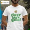 Marcus Freeman Notre Dame Fighting Irish Cheer Her Name T Shirt