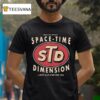 Space Time Dimension Catch Us At A Bar Near You Sof T Shirt