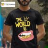 The World Is Ghetto T Shirt