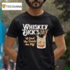 Whiskey Dick S Pub Grill At Least The Drinks Are Still T Shirt