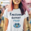 Emotional Support Frog T Shirt